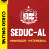 Curso Preparatório: Seduc-AL - Professor - Matemática | Completo 2026