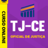 Curso Preparatório: TJ-CE - Oficial de Justiça | Completo 2026