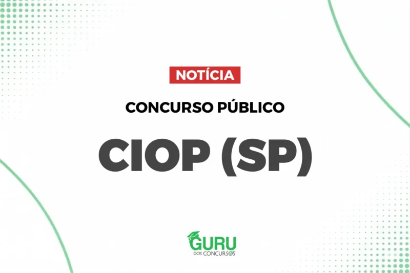 Concurso CIOP-SP: 111 Vagas e Salários de até R$ 5,1 mil te esperam!