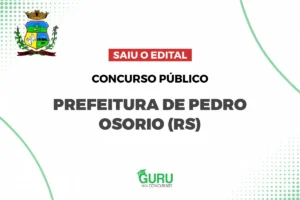 Concurso Pedro Osório RS: Nível Médio, R$3.242! Acesse o Edital!
