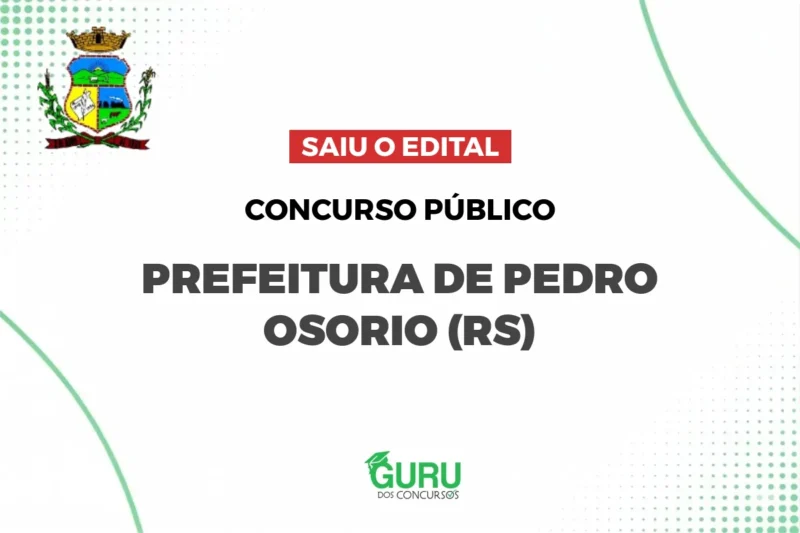 Concurso Pedro Osório RS: Nível Médio, R$3.242! Acesse o Edital!
