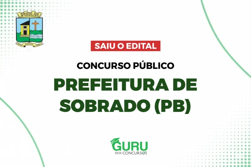 Concurso Prefeitura de Sobrado PB: Edital, Vagas e Salários de até R$ 4,6 mil!