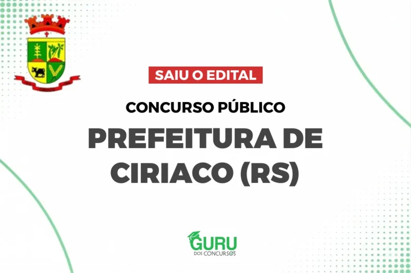 Concurso Ciríaco RS: Salários de até R$ 6,6 mil! Confira o Edital