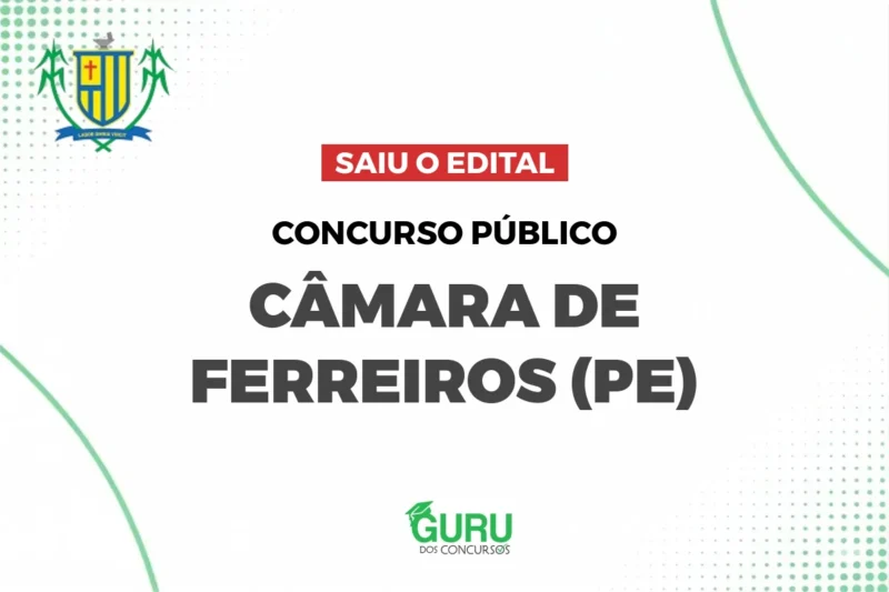 Concurso Câmara de Ferreiros (PE): Edital com Salários de R$1.900!