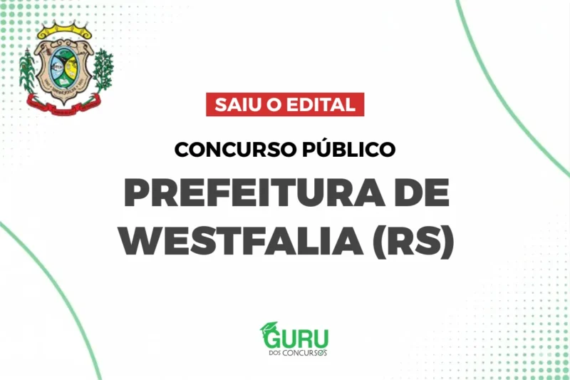 Concurso Westfália RS: Edital OFICIAL! Salários até R$ 8,3 Mil!