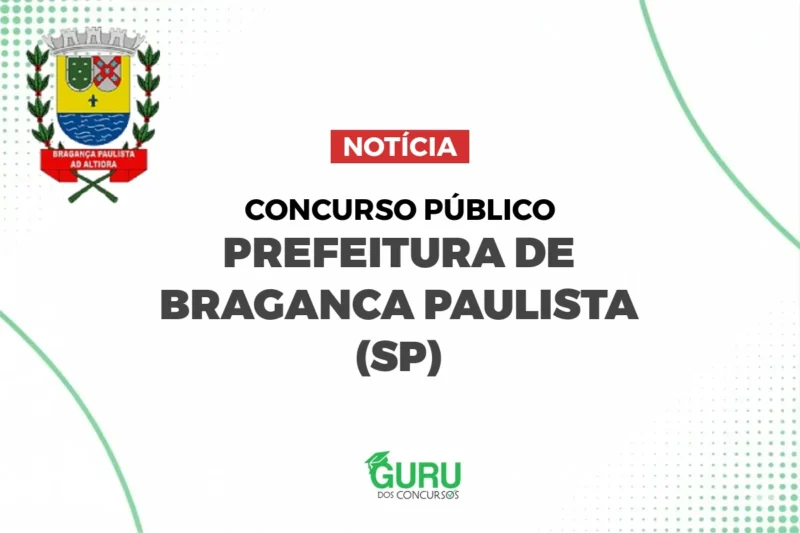 Concurso Bragança Paulista: Salários de R$ 7.318 em 5 Editais!