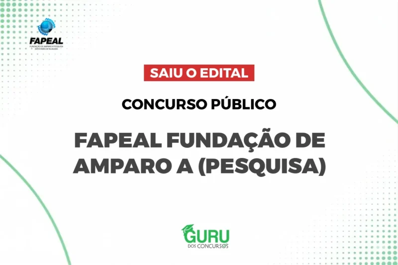 Concurso FAPEAL AL: Salário de R$5,7 Mil! Edital Publicado!