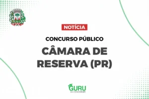 Concurso Câmara de Reserva PR: Salários de até R$ 8,7 mil! Veja!