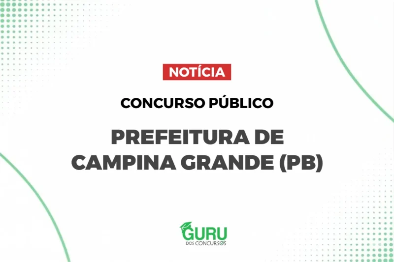 Concurso Campina Grande (PB): 955 vagas! Salários até R$ 8,8 mil