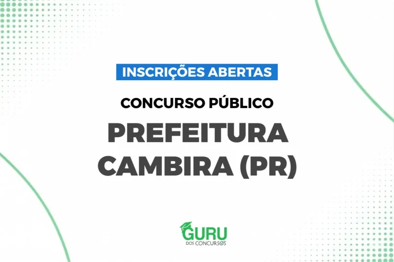 Concurso Cambira PR: Inscrições Abertas! Salário R$ 3.036!