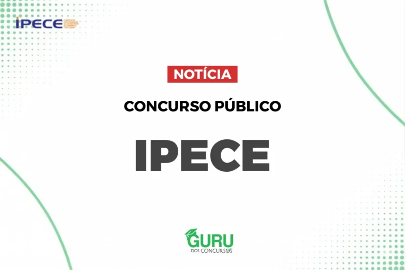 Concurso IPECE: Analista de Políticas Públicas com Salário R$ 5.428!
