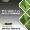 Médico Pediatra Dois Córregos SP | Apostila 2026