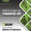 Médico Pediatra Tabapuã SP | Apostila 2026