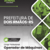 Operador de Máquinas Dois Irmãos RS | Apostila 2026