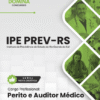Perito e Auditor Médico IPE PREV RS | Apostila 2026