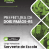 Servente de Escola Dois Irmãos RS | Apostila 2026 3 Servente de Escola Dois Irmãos RS | Apostila 2026
