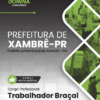 Trabalhador Braçal Xambrê PR | Apostila 2026 2 Trabalhador Braçal Xambrê PR | Apostila 2026