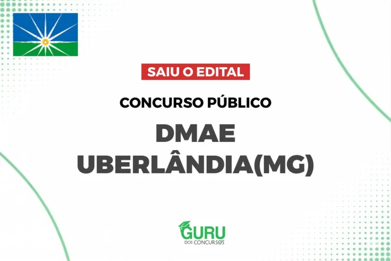 DMAE Uberlândia: Edital Publicado! Salários até R$ 7.214!