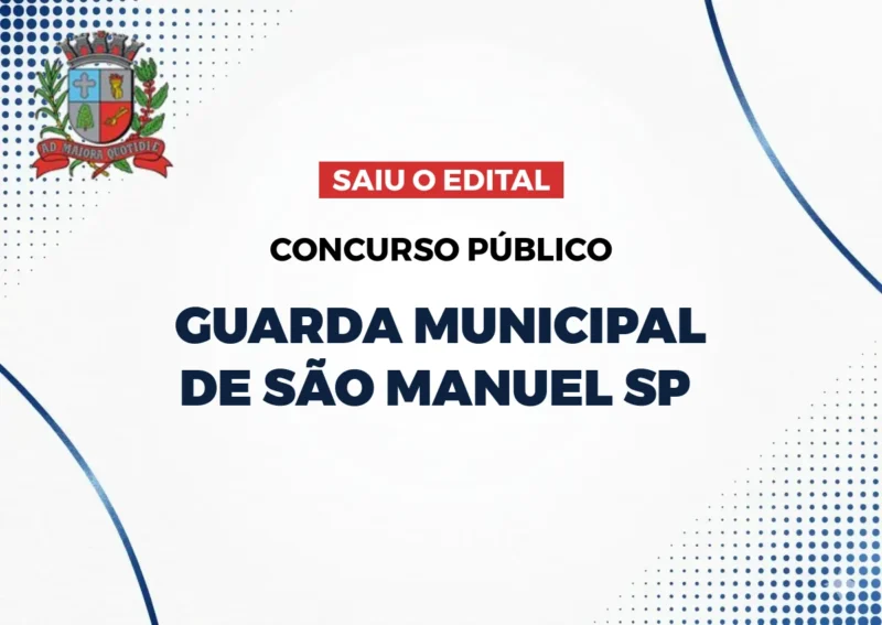 Concurso Guarda Municipal de São Manuel (SP) 2026: Edital Publicado