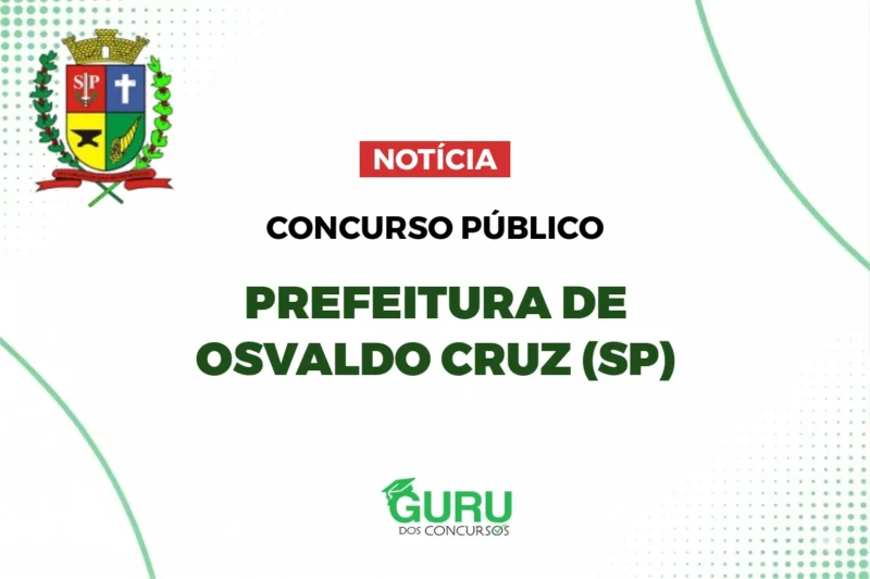 Concurso Prefeitura Osvaldo Cruz (SP): Edital Publicado