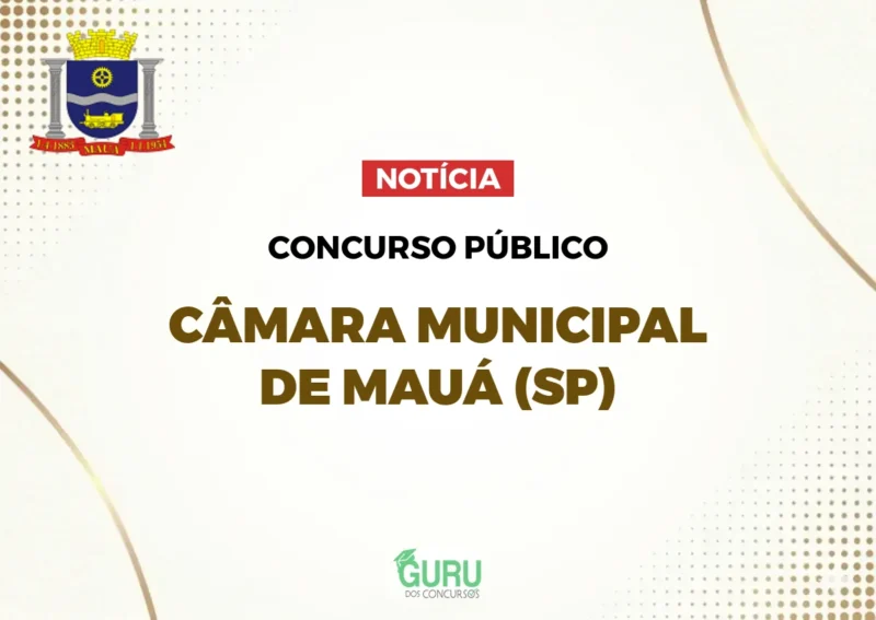 Concurso Câmara de Mauá (SP): abre 5 vagas p/ agente legislativo salário R$ 3.650!