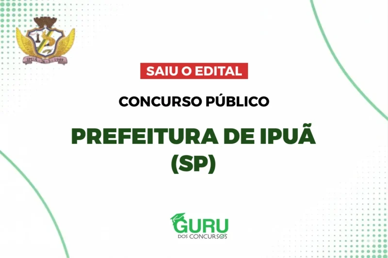 Concurso Prefeitura Ipuã (SP): Edital com Salários de Até R$ 6,5 Mil!