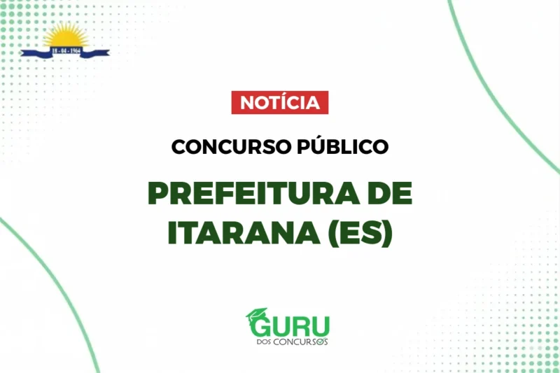 Prefeitura de Itarana (ES): 43 Vagas Superior! Salários até R$3,2 mil