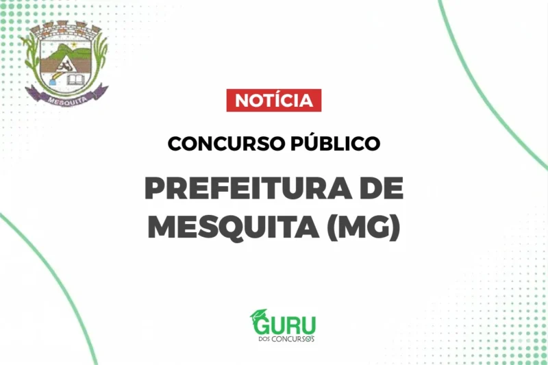 Concurso Mesquita (MG): Nível Médio e R$3.036! Não Perca!