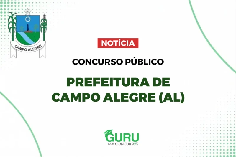 Concurso Prefeitura Campo Alegre (AL): Até R$3,8 mil e 250 vagas! 1 Concurso Prefeitura Campo Alegre (AL): Até R$3,8 mil e 250 vagas!