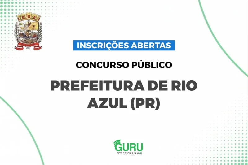 Concurso Prefeitura de Rio Azul (PR): Salários de até R$ 22 mil! Inscrições Abertas