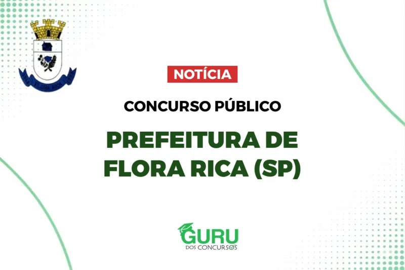 Concurso Prefeitura Flora Rica (SP): Até R$2.8K + Benefícios! 1 featured 5