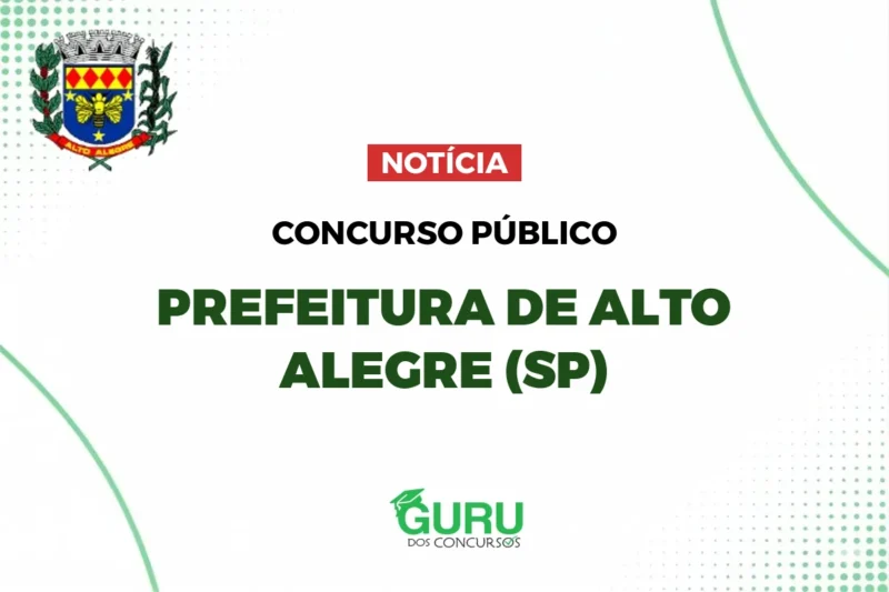Concurso Prefeitura Alto Alegre (SP): Salários de até R$ 6,4 mil! 1 Concurso Prefeitura Alto Alegre (SP): Salários de até R$ 6,4 mil!