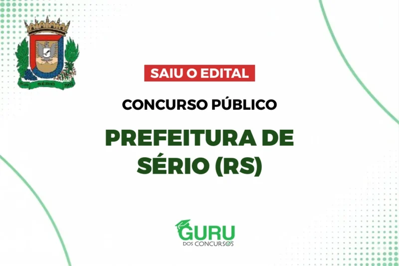Concurso Prefeitura de Sério (RS): Edital Publicado! Até R$ 3,4 Mil