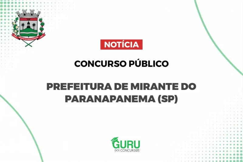 Saiu o Edital Concurso Prefeitura de Mirante do Paranapanema (SP)