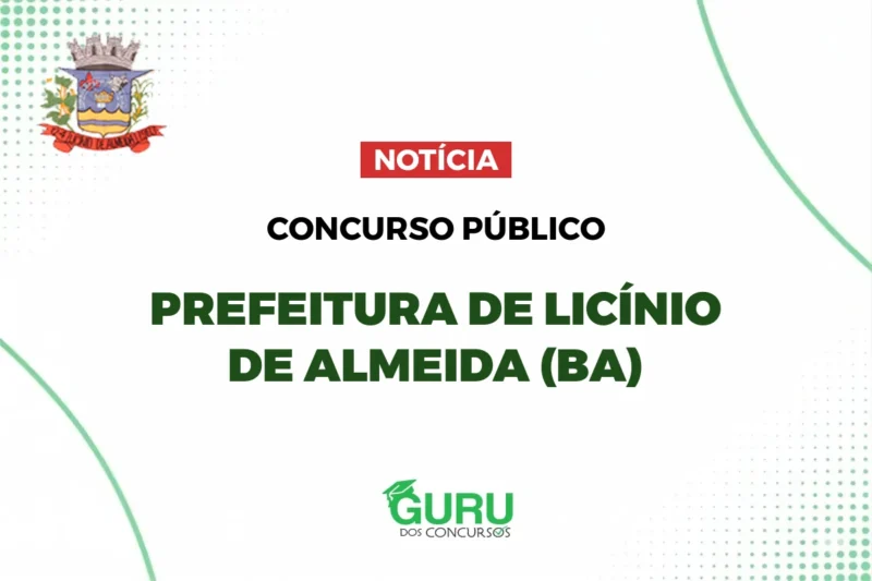 Concurso Prefeitura Licínio de Almeida (BA): 6 Vagas e até R$3.500! 1 Saiu o Edital Prefeitura Licínio de Almeida (BA)