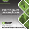 Fonoaudiólogo Educação Assunção PB | Apostila 2026