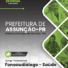 Fonoaudiólogo Saúde Assunção PB | Apostila 2026