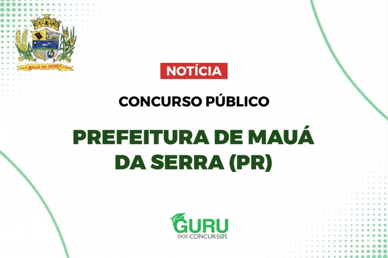 Concurso Prefeitura Mauá da Serra (PR): Nível Médio e R$ 3.242! 6 Concurso Prefeitura Mauá da Serra (PR): Nível Médio e R$ 3.242!