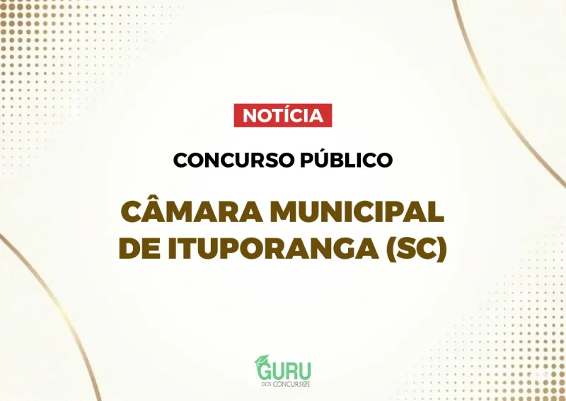 Concurso Câmara de Ituporanga (SC): Salários até R$ 11 mil! 1 Concurso Câmara de Ituporanga (SC): Salários até R$ 11 mil!