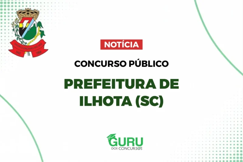 Concurso Prefeitura de Ilhota (SC): Salários de até R$ 21 mil!