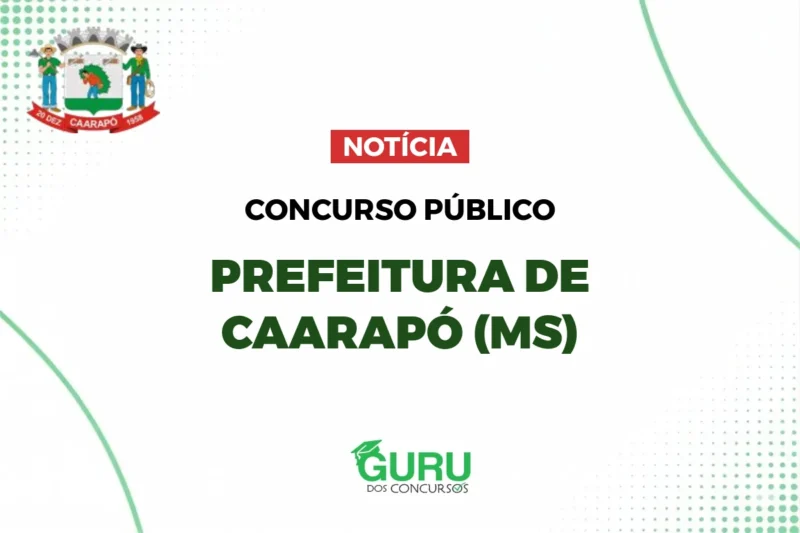 Concurso Prefeitura de Caarapó MS: Salários até R$3.556! Veja Vagas!