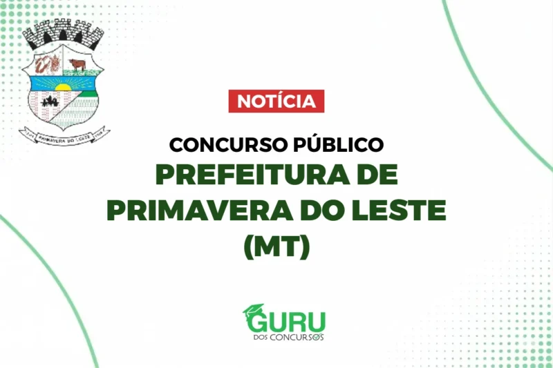 Prefeitura de Primavera do Leste (MT) abre 33 vagas! Salários de até R$ 16 mil