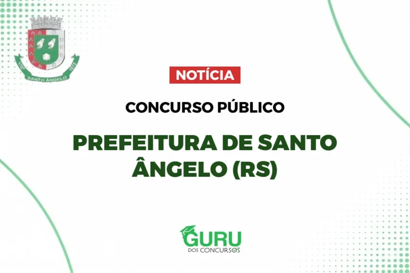 Concurso Prefeitura Santo Ângelo (RS): 85 vagas, Salários até R$ 6.369 + Vale de R$ 1.107,92!