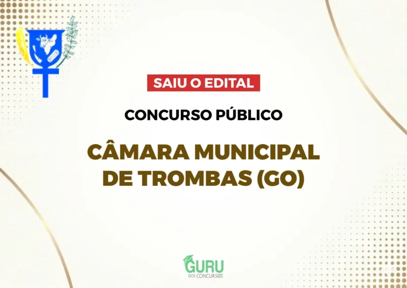 Concurso Câmara de Trombas (GO): Edital com salários até R$3.500!