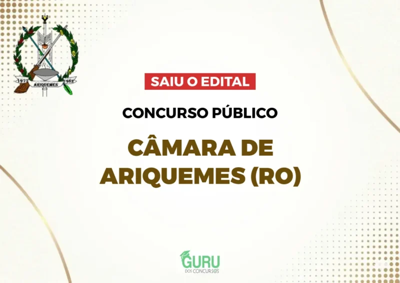 Concurso Câmara de Ariquemes (RO): Edital! Salários até R$5,9 mil