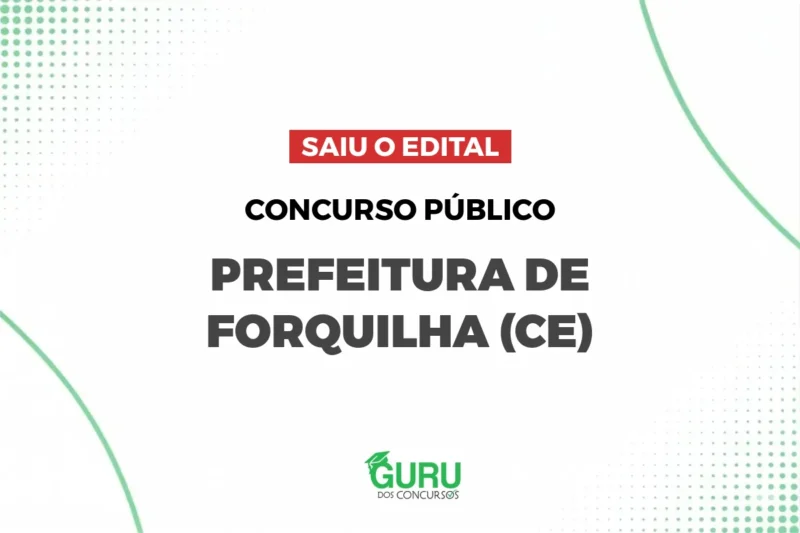 Concurso Forquilha (CE): Edital! 644 vagas e até R$ 11.500!