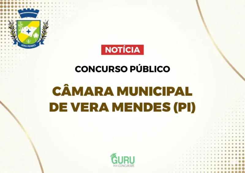 Câmara de Vera Mendes (PI): 3 Vagas e Salários de R$ 1.621! Garanta o seu!