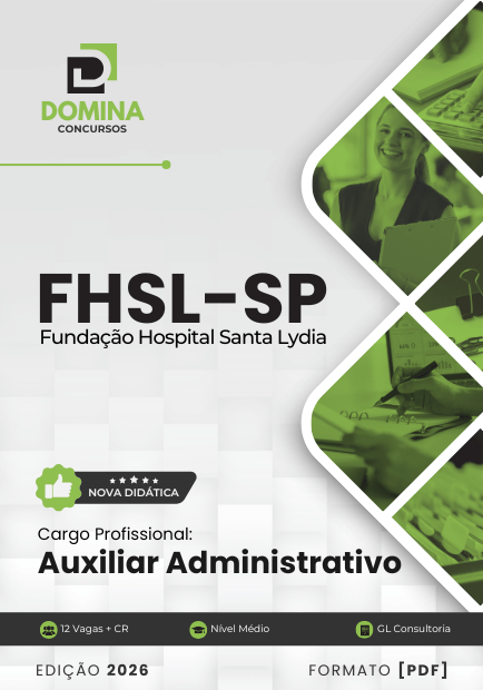 Auxiliar Administrativo Hospital Santa Lydia FHSL SP | Apostila 2026 1 Auxiliar Administrativo Hospital Santa Lydia FHSL SP | Apostila 2026