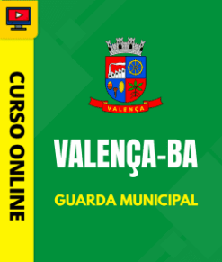 Curso Preparatório: Prefeitura de Valença - BA - Guarda Municipal | Completo 2026