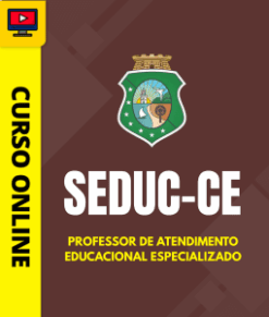 Curso Preparatório: SEDUC-CE - Professor de Atendimento Educacional Especializado | Completo 2026